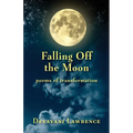 Falling Off The Moon: poems of transformation - Paperback