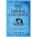 Rise of the Liberal Colossus: From Corporate Globalization to the Great Reset - Paperback