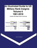 An Illustrated Guide to US Military Rank Insignia Volume 6 1961-2018 - Paperback