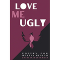 Love me Ugly - Paperback