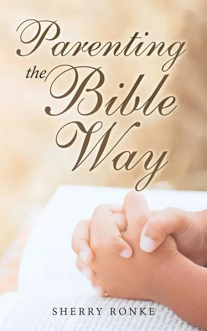 Parenting the Bible Way - Paperback