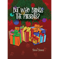 But Who Brings the Presents? - Hardcover