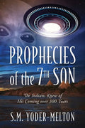 Prophecies of the 7th Son: The Indians Knew of His Coming Over 300 Years - Paperback