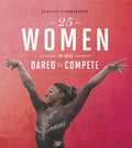 25 Women Who Dared to Compete - Hardcover