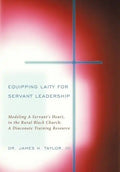 Equipping Laity For Servant Leadership: Modeling A Servant's Heart, in the Rural Black Church: A Diaconate Training Resource - Hardcover