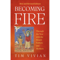 Becoming Fire: Through the Year with the Desert Fathers and Mothers; New and Revised Edition Volume 300 - Hardcover