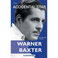 The Accidental Star - The Life and Films of Warner Baxter (hardback) - Hardcover