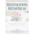 Meditaciones Metafisicas: Oraciones, Afirmaciones y Visualizaciones Universales = Self-Realization Fellowship - Paperback