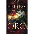 The Heiress and the Orc: A Monster Fantasy Romance - Hardcover