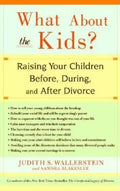 What about the Kids?: Raising Your Children Before, During, and After Divorce - Paperback