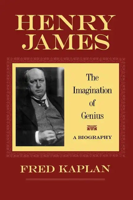 Henry James: The Imagination of Genius, a Biography - Paperback
