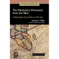 The Missionary Movement from the West: A Biography from Birth to Old Age - Paperback