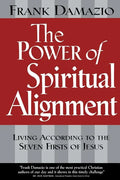 Power of Spiritual Alignment: Living According to the Seven Firsts of Jesus - Paperback