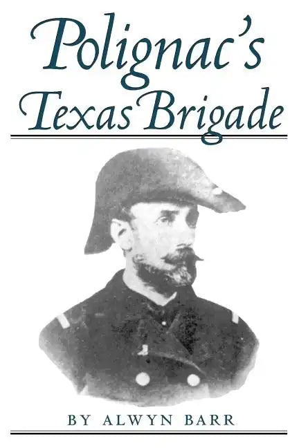 Polignac's Texas Brigade - Paperback