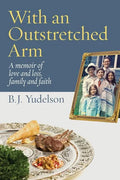 With an Outstretched Arm: A memoir of love and loss, family and faith - Paperback