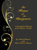 The House of the Burgesses: Being a Genealogical History of William Burgess of Richmond (later King George) County, Virginia, His Son, Edward Burg - Hardcover