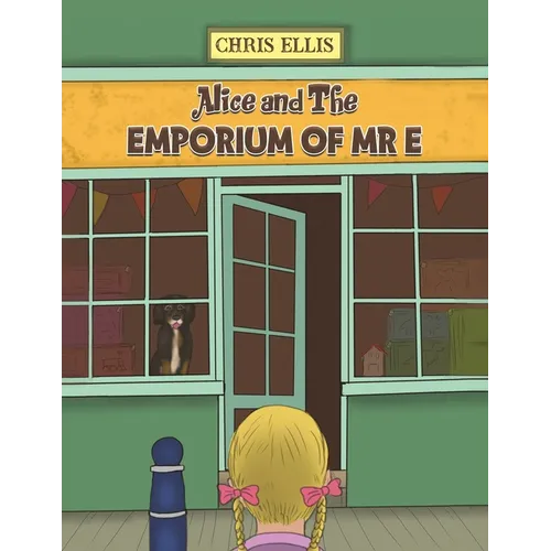Alice and The Emporium of Mr E - Paperback