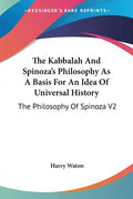 The Kabbalah And Spinoza's Philosophy As A Basis For An Idea Of Universal History: The Philosophy Of Spinoza V2 - Paperback