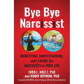 Bye Bye Narcissist: Identifying, Understanding, and Leaving the Narcissist in Your Life - Paperback