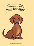 Calvin Oz, Just Because - Hardcover