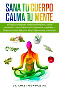 Sana tu Cuerpo, Calma tu Mente: Desintoxicar Hígado, Intestino Permeable, Salud Hormonal, Curación Emocional, Relajación, Ansiedad y Sanidad mental, A - Paperback
