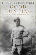 Good Hunting: In Pursuit of Big Game in the West - Paperback