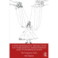 A Psychoanalytic Reflection on Narcissistic Parenthood and Its Ramifications: The Forgotten Echo - Paperback