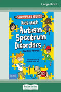 The Survival Guide for Kids with Autism Spectrum Disorders (And Their Parents) (16pt Large Print Edition) - Paperback