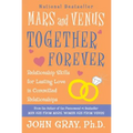 Mars and Venus Together Forever: Relationship Skills for Lasting Love in Committed Relationships - Paperback