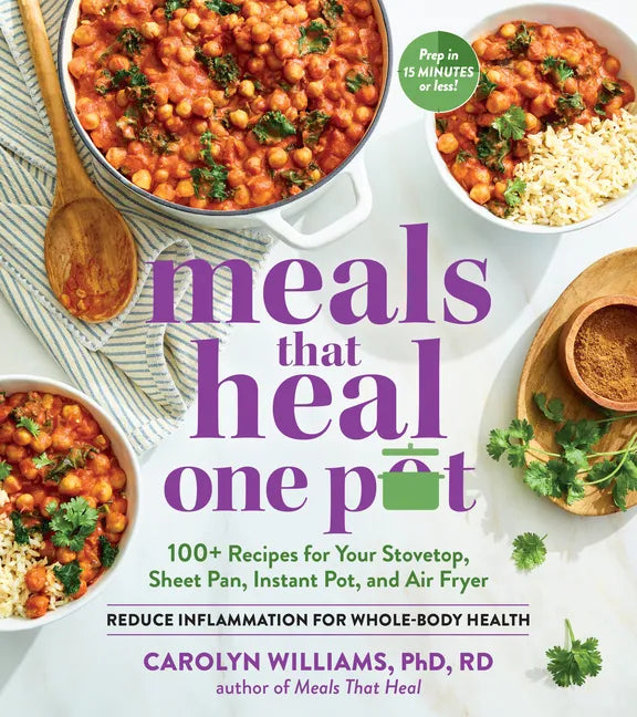 Meals That Heal - One Pot: Promote Whole-Body Health with 100+ Anti-Inflammatory Recipes for Your Stovetop, Sheet Pan, Instant Pot, and Air Fryer - Paperback