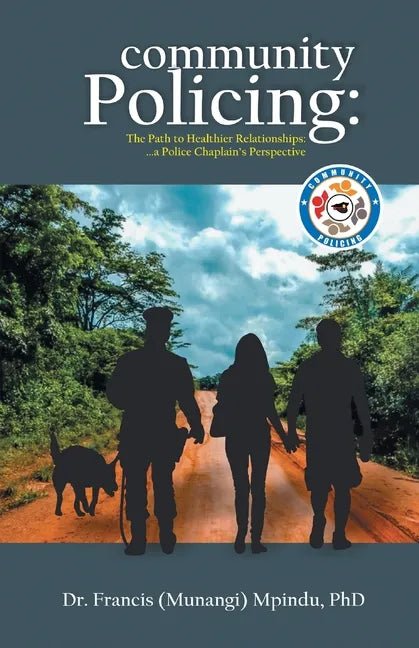 Community Policing: The Path to Healthier Relationships - a Police Chaplain's Perspective - Paperback