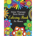 Color Therapy Anti Stress Coloring Book For Women: Easy and Simple Flower Mandalas - Beautifully Designed 50 Mandala Patterns For Beginners - Awesome - Paperback
