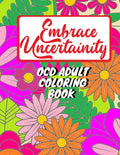 Adult coloring book for person with OCD - Embrace uncertainty and overcome intrusive thoughts: OCD coloring book for adults and teens - Paperback