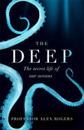 The Deep: The Hidden Wonders of Our Oceans and How We Can Protect Them - Paperback