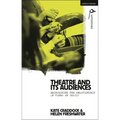 Theatre and Its Audiences: Reimagining the Relationship in Times of Crisis - Paperback