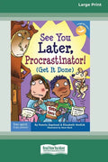 See You Later, Procrastinator!: (Get It Done) [Standard Large Print 16 Pt Edition] - Paperback