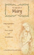The Little Book of Mary: Daily Inspirations for Peace, Growth and Remembrance - Paperback