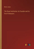 The Royal Institution: its Founder and its First Professors - Paperback