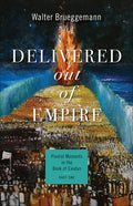 Delivered Out of Empire: Pivotal Moments in the Book of Exodus, Part One - Paperback