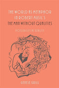 The World as Metaphor in Robert Musil's the Man Without Qualities: Possibility as Reality - Paperback
