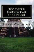 The Mayan Culture: Past and Present - Paperback
