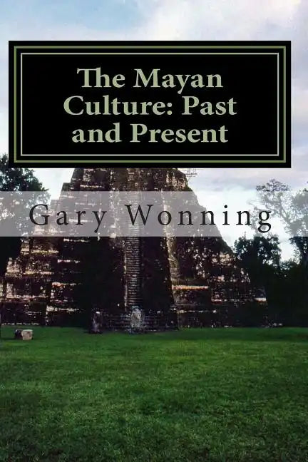 The Mayan Culture: Past and Present - Paperback
