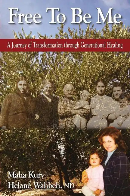 Free To Be Me: A Journey of Transformation through Generational Healing - Paperback