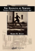 The Stanleys of Newton: Yankee Tinkerers in the Gilded Age - Hardcover