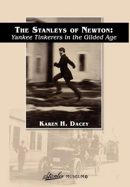 The Stanleys of Newton: Yankee Tinkerers in the Gilded Age - Hardcover