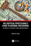The Skeptical Professional's Guide to Rational Prescribing: The Impact of Scientific Fraud and Misconduct - Paperback