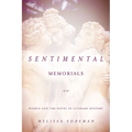 Sentimental Memorials: Women and the Novel in Literary History - Hardcover