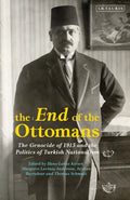 The End of the Ottomans: The Genocide of 1915 and the Politics of Turkish Nationalism - Paperback