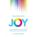 Falling into Joy: eight simple steps to allow your body to become your best friend - Paperback