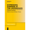 Expressing Surprise at the Crossroads: Mirativity, Exclamativity and Cooptation in Romance Languages - Hardcover